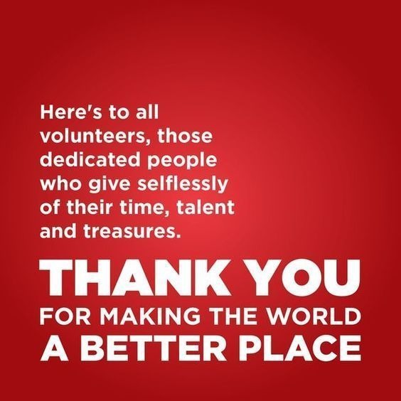Thank You To All Our Volunteers For Your Dedication And For Giving